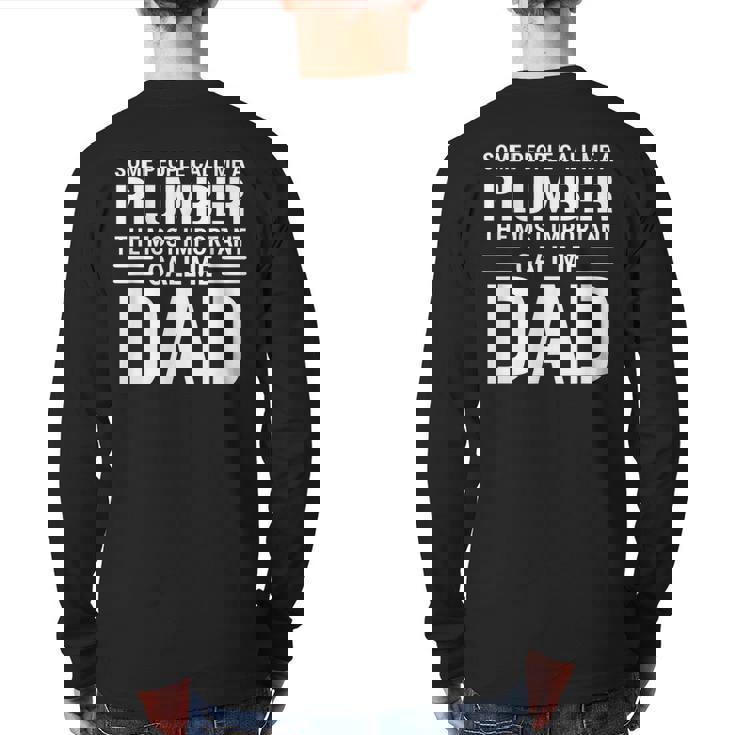 Some People Call Me A Plumber The Most Important Call Me Dad Back Print Long Sleeve T-shirt