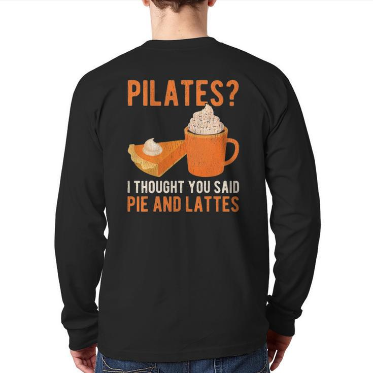 Pilates Pun Pie And Lattes Coffee Pumpkin Spice Lover Back Print Long Sleeve T-shirt