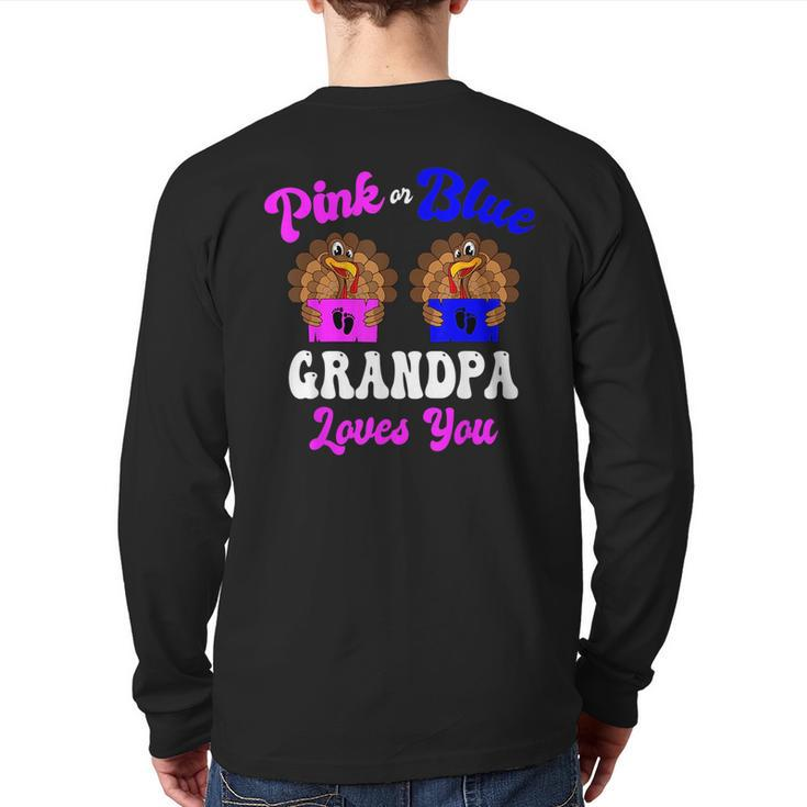 Pink Or Blue Grandpa Loves You Thanksgiving Gender Reveal Back Print Long Sleeve T-shirt