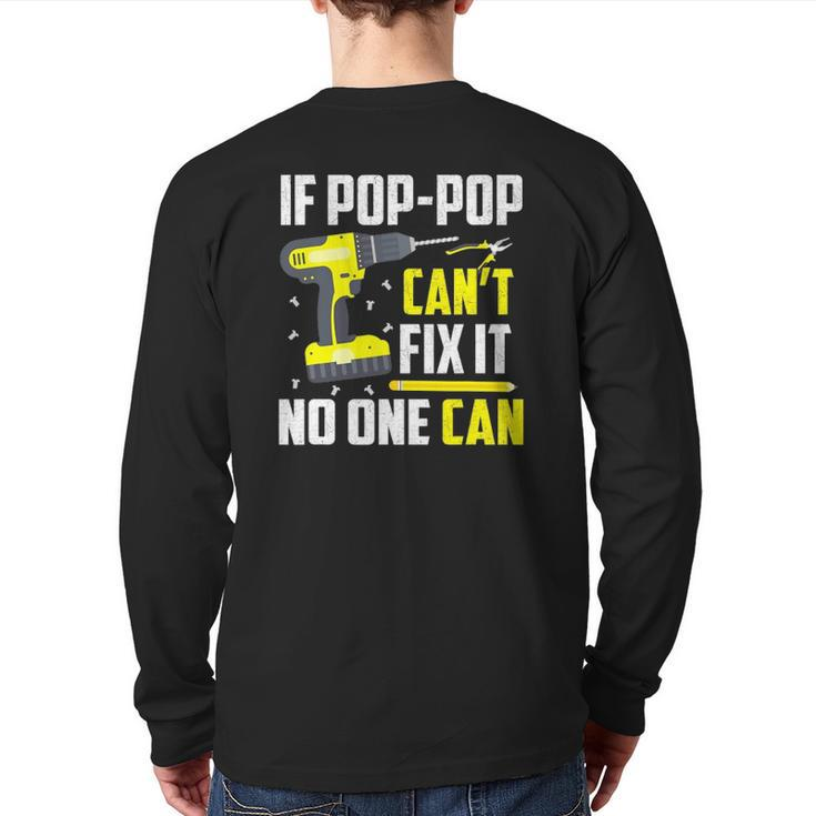 If Pop-Pop Can't Fix It No One Can Grandpa Dad  Back Print Long Sleeve T-shirt