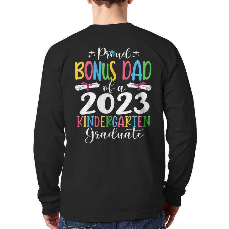 Proud Bonus Dad Of A Class Of 2023 Kindergarten Graduate Back Print Long Sleeve T-shirt