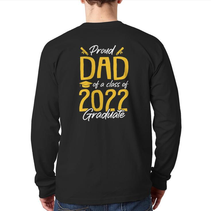 Proud Dad Of A 2022 Graduate Class Of 2022 Graduation Father Back Print Long Sleeve T-shirt