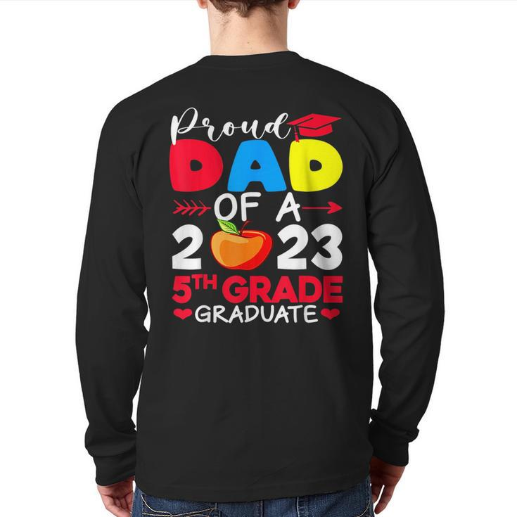 Proud Dad Of 2023 5Th Grade Graduate Father's Day Graduation Back Print Long Sleeve T-shirt