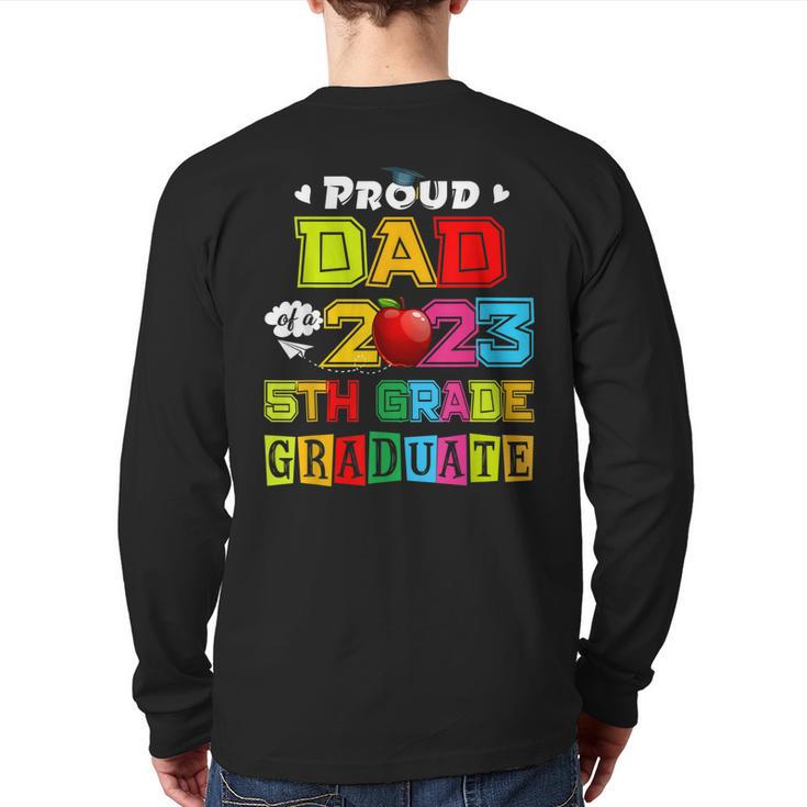 Proud Dad Of A 2023 5Th Grade Graduate Family Lover Back Print Long Sleeve T-shirt