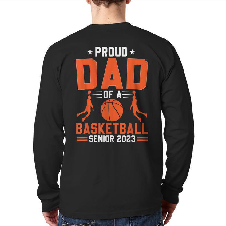 Proud Dad Of A 2023 Senior Basketball Graduation Back Print Long Sleeve T-shirt