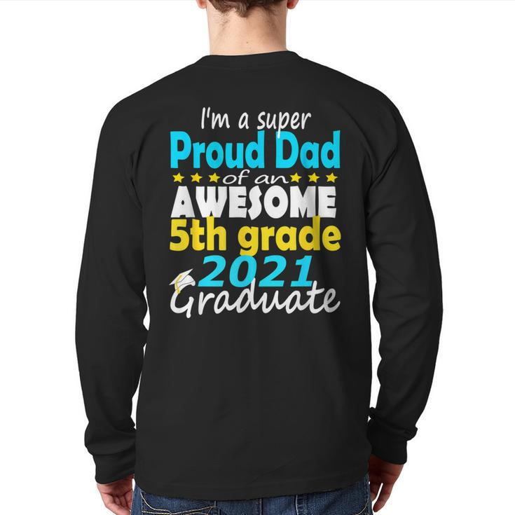Proud Dad Of A 5Th Grade Graduate Here I Come Middle School Back Print Long Sleeve T-shirt