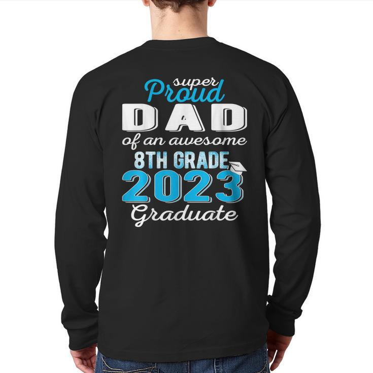 Proud Dad Of 8Th Grade Graduate 2023 Middle School Grad Pops Back Print Long Sleeve T-shirt