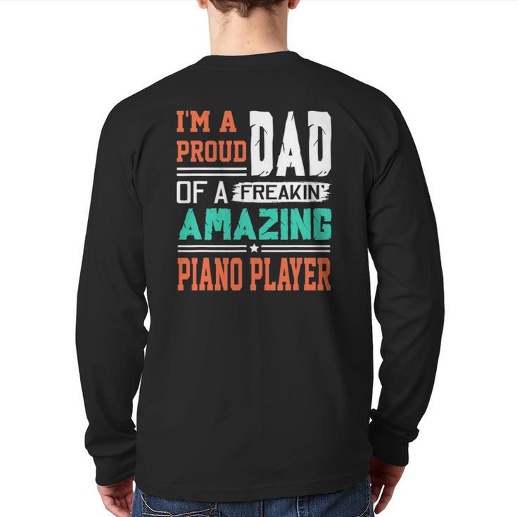 Proud Dad Of A Freakin' Awesome Piano Player Father's Day Back Print Long Sleeve T-shirt