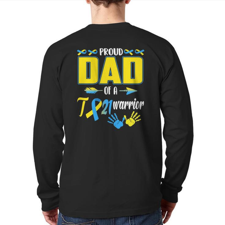 Proud Dad Of A T21 Warrior Down Syndrome Awareness Family Back Print Long Sleeve T-shirt