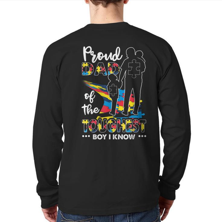 Proud Dad Of The Toughest Boy I Know Autism Awareness Son Back Print Long Sleeve T-shirt