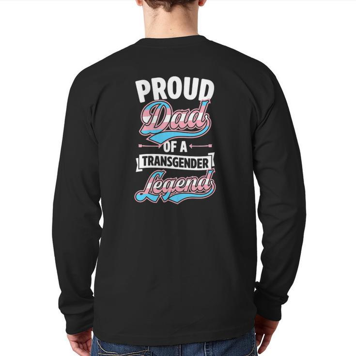 Proud Dad Of A Transgender Legend Trans Pride Parent Back Print Long Sleeve T-shirt
