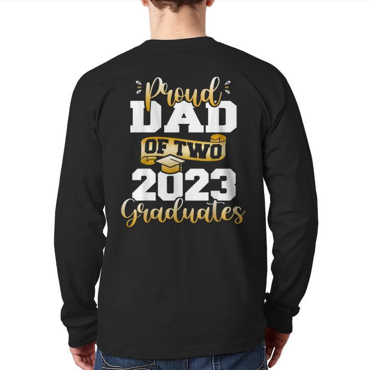 Proud Dad Of Two 2023 Graduates Class Of 2023 Senior Back Print Long Sleeve T-shirt