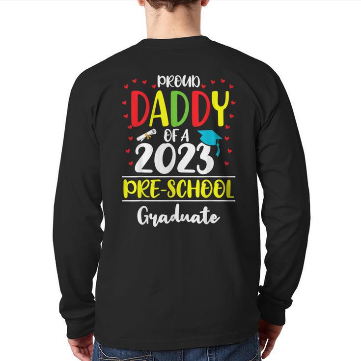 Proud Daddy Of A Class Of 2023 Preschool Graduate Back Print Long Sleeve T-shirt