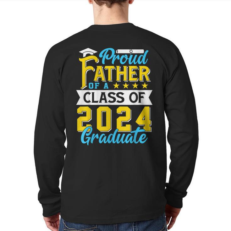 Proud Father Of A Class Of 2024 Graduate Senior 2024 Back Print Long Sleeve T-shirt