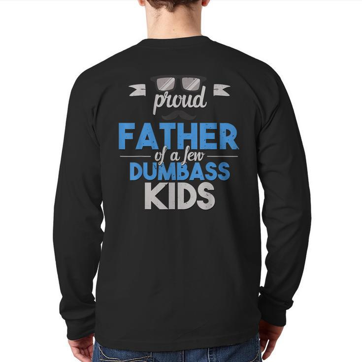 Proud Father T Best Dad Of A Few Dumbass Kids  Back Print Long Sleeve T-shirt