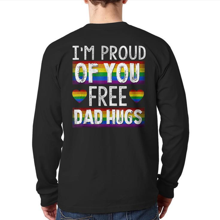 Proud Of You Free Dad Hugs Gay Pride Ally Lgbtq Back Print Long Sleeve T-shirt