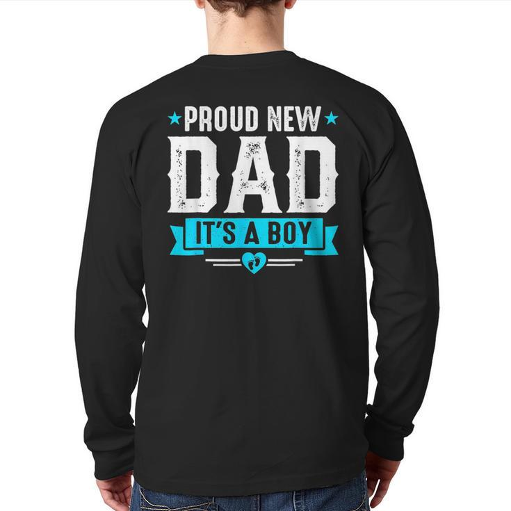 Proud New Dad Its A Boy Cute Father's Day Baby Announcement Back Print Long Sleeve T-shirt