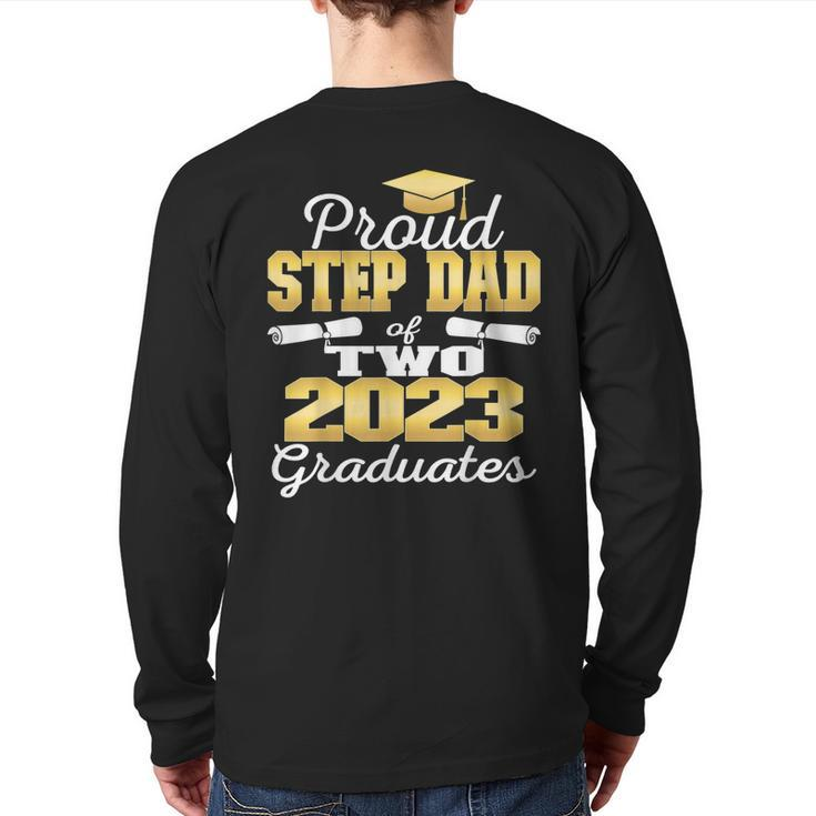 Proud Step Dad Of Two 2023 Graduate Class 2023 Graduation Back Print Long Sleeve T-shirt