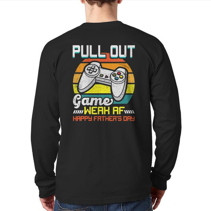 Pull Out Game Weak Af Happy Father's Day Back Print Long Sleeve T-shirt
