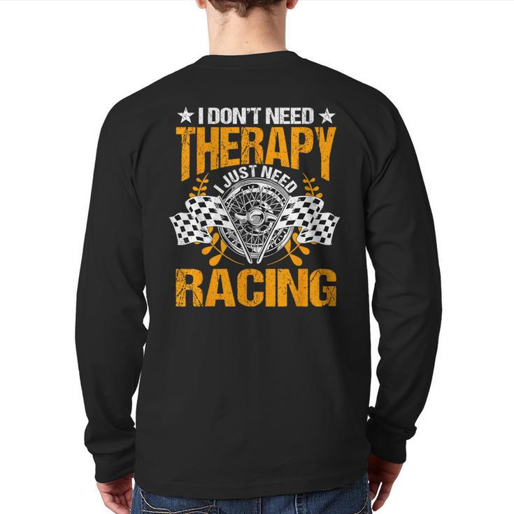 Racing Therapy Racer Race Track Racetrack Racers Raceday Back Print Long Sleeve T-shirt