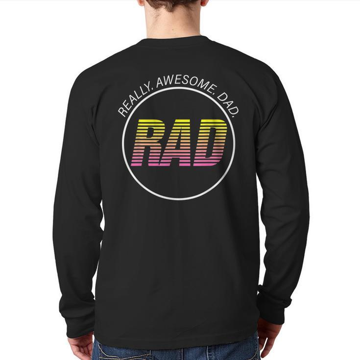 Rad Really Awesome Dad Happy Father's Day Back Print Long Sleeve T-shirt