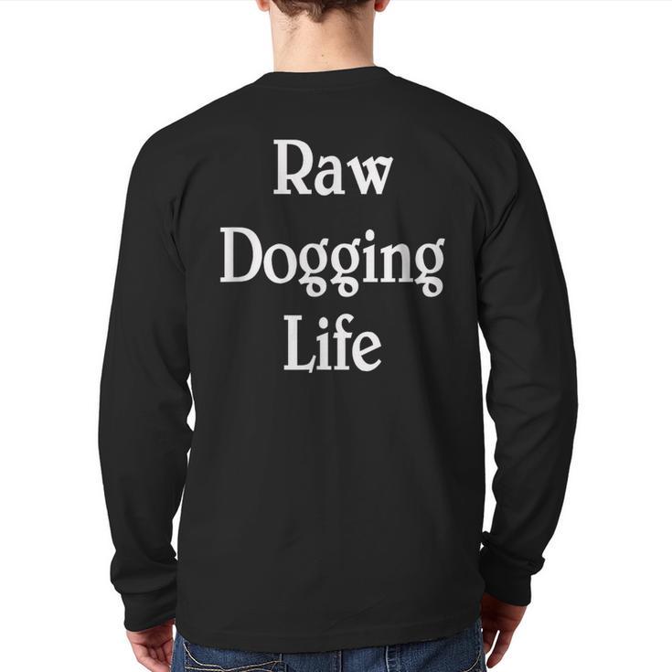 Raw Dogging Life Quote Back Print Long Sleeve T-shirt