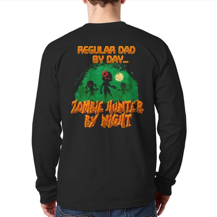 Regular Dad By Day Zombie Hunter By Night Halloween Single Dad Back Print Long Sleeve T-shirt