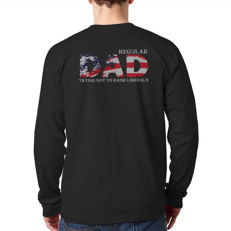 Regular Dad Trying Not To Raise Liberals Us Flag Back Print Long Sleeve T-shirt
