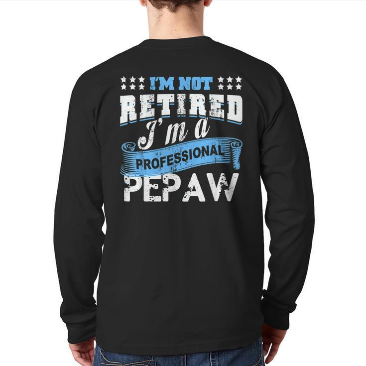 Retired Pepaw T Grandpa Pepaw Retirement  Back Print Long Sleeve T-shirt