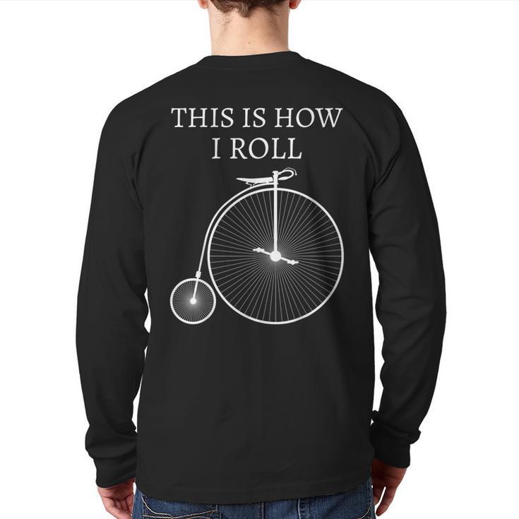 This Is How I Roll High Wheel Bicycle Penny Farthing Back Print Long Sleeve T-shirt