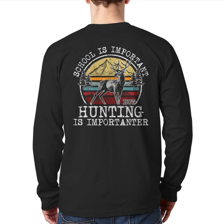 School Is Important But Hunting Is Importanter Deer Hunter Back Print Long Sleeve T-shirt