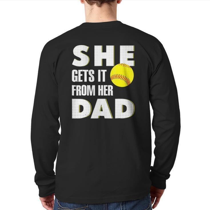 She Gets It From Her Dad For Softball Dad Tee Back Print Long Sleeve T-shirt
