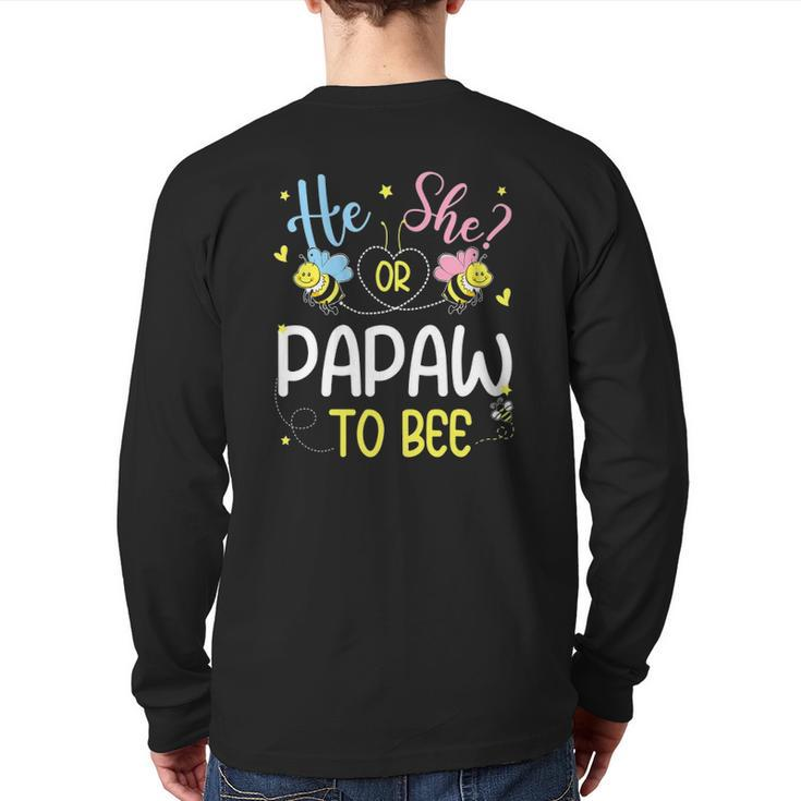 He Or She Papaw To Bee Gender Reveal Back Print Long Sleeve T-shirt