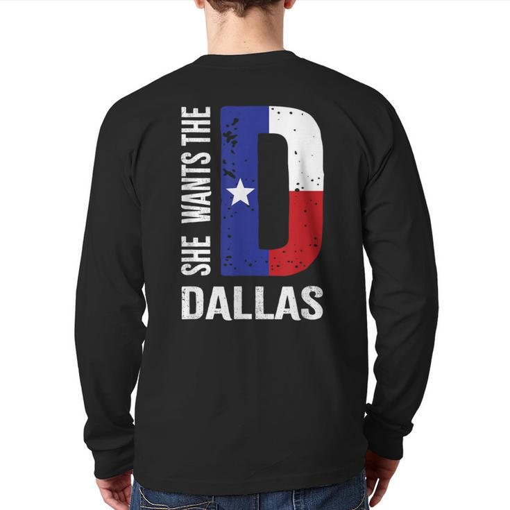 She Wants The D For Dallas Proud Texas Flag Back Print Long Sleeve T-shirt