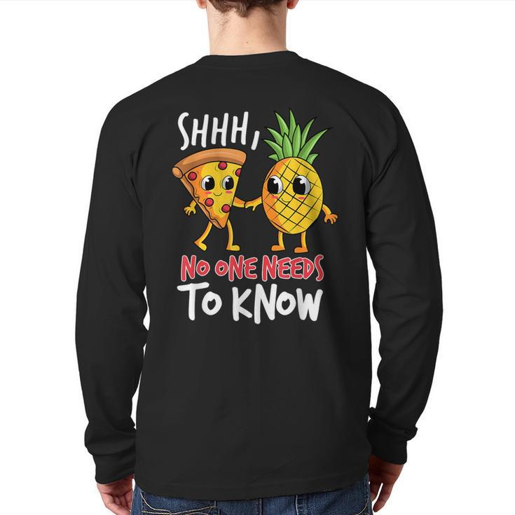 Shh No One Needs To Know Pizza Pineapple Hawaiian Back Print Long Sleeve T-shirt