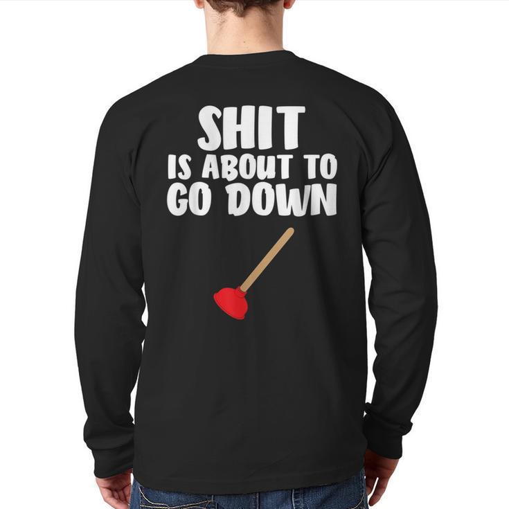 Shit Is About To Go Down Plumber Joke Back Print Long Sleeve T-shirt