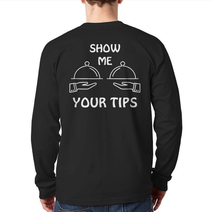 Show Me Your Tips Waiter Waitress Bartender Club Back Print Long Sleeve T-shirt