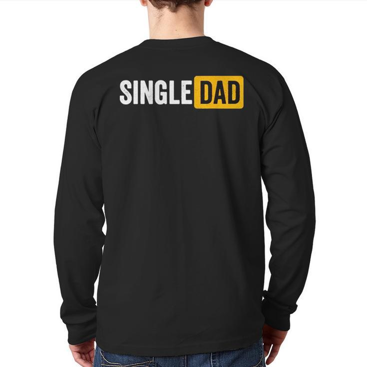 Single Dad V2 Back Print Long Sleeve T-shirt