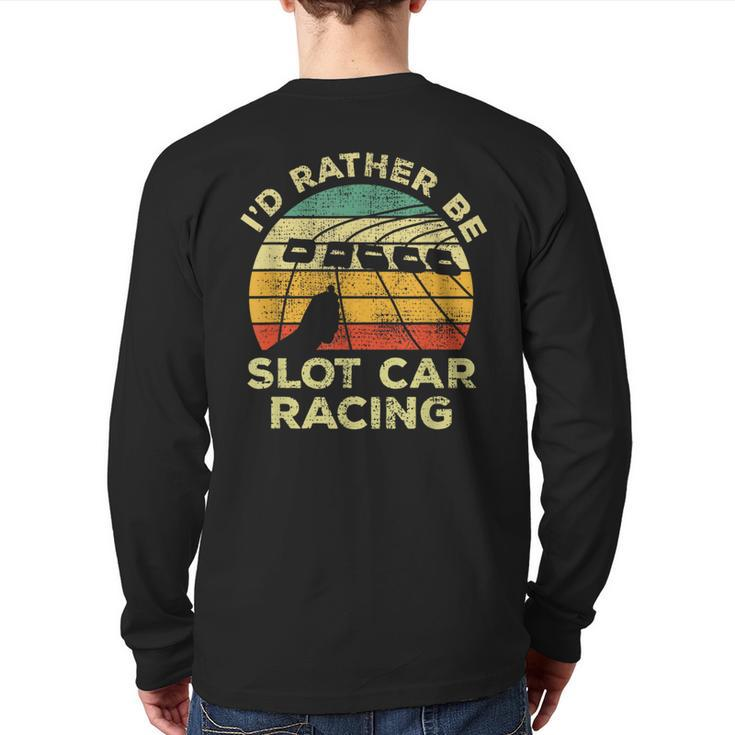 Slot Car Racing Vintage I'd Rather Be Slot Car Racing Back Print Long Sleeve T-shirt
