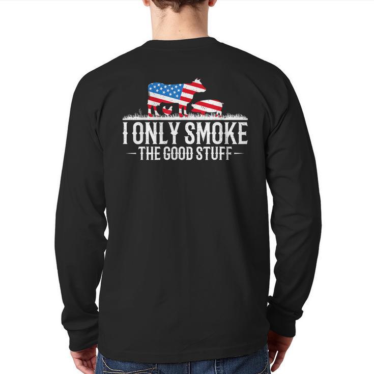 I Only Smoke The Good Stuff Bbq Barbeque Grilling Pitmaster Back Print Long Sleeve T-shirt