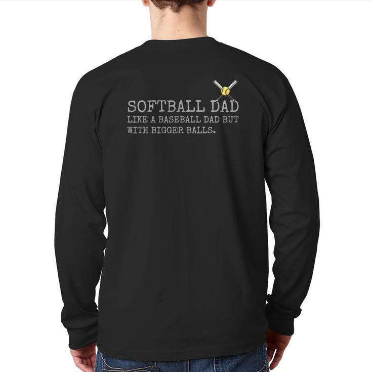 Softball Dad Like A Baseball Dad But With Bigger Balls Coach Back Print Long Sleeve T-shirt