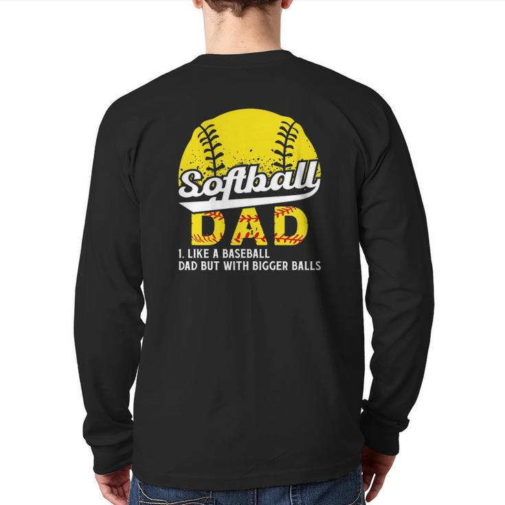 Softball Dad Like A Baseball Dad But With Bigger Balls Definition Father's Day Back Print Long Sleeve T-shirt