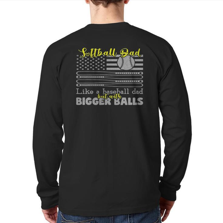 Softball Dad Like A Baseball Dad With Bigger Balls Us Flag Back Print Long Sleeve T-shirt