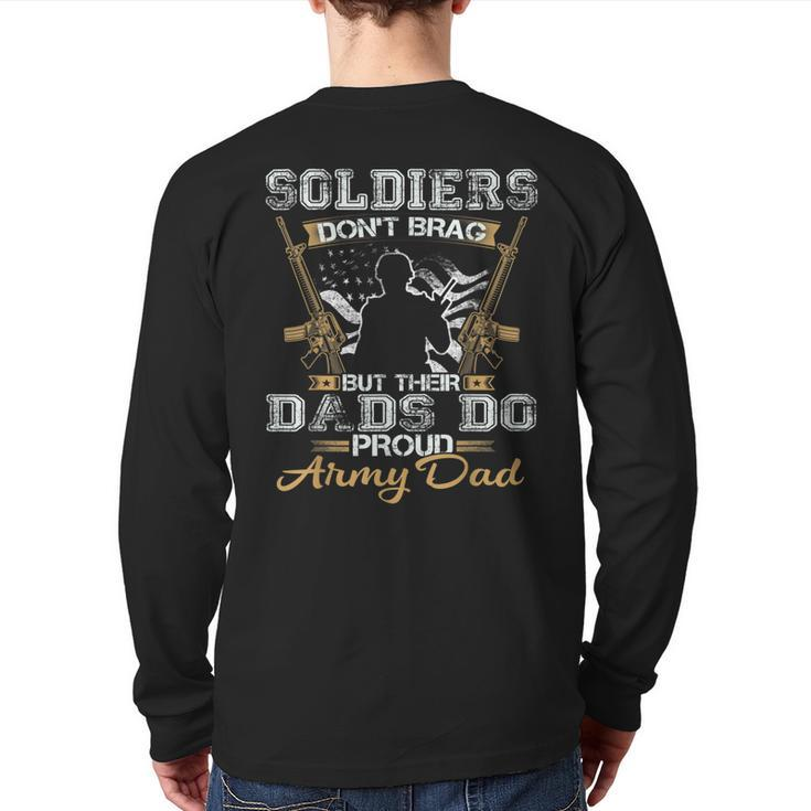 Soldiers Don't Brag But Their Dads Do Proud Army  Back Print Long Sleeve T-shirt