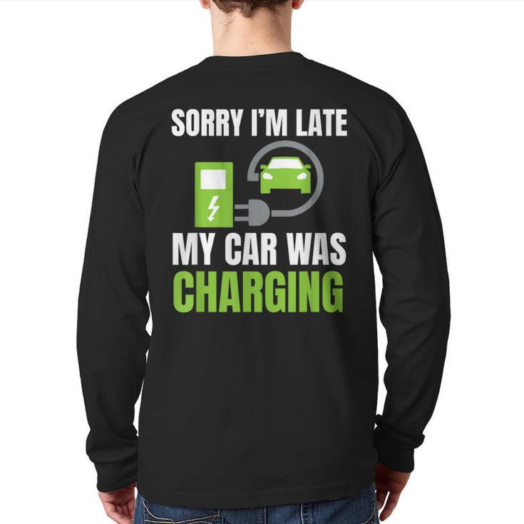 Sorry I'm Late My Car Was Charging A Ev Electric Car Back Print Long Sleeve T-shirt