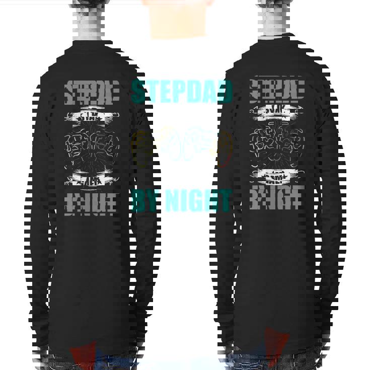 Step Dad By Day Gamer By Night Video Game Stepdad Back Print Long Sleeve T-shirt