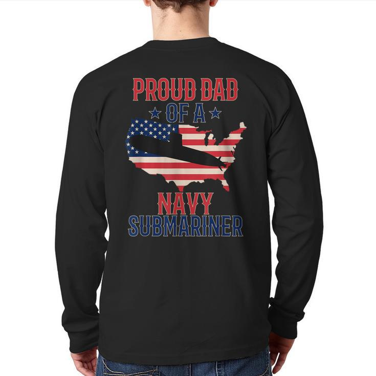 Submariner Submarines Veteran Proud Dad Of A Navy Submariner Back Print Long Sleeve T-shirt