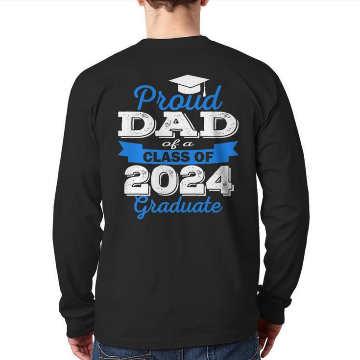 Super Proud Dad Of 2024 Graduate Awesome Family College   For Dad Back Print Long Sleeve T-shirt
