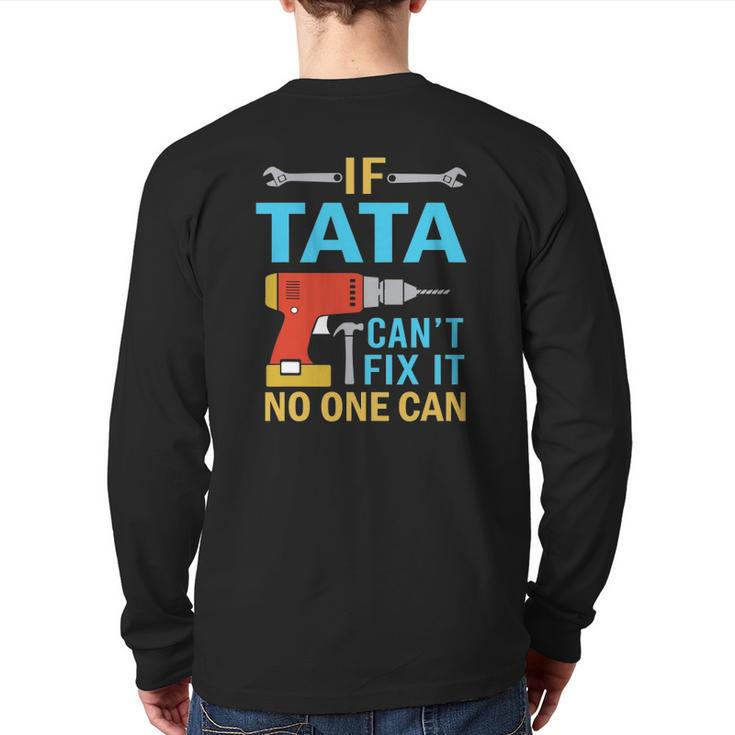 If Tata Can't Fix It No One Can Fathers Day Tata Back Print Long Sleeve T-shirt