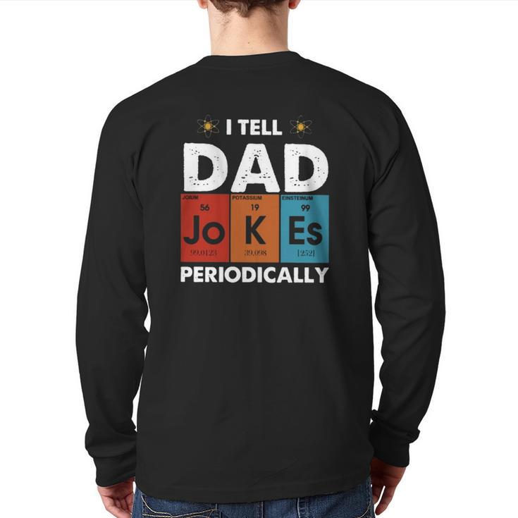 I Tell Dad Jokes Periodically Periodic Table Elements Atom Father's Day Back Print Long Sleeve T-shirt